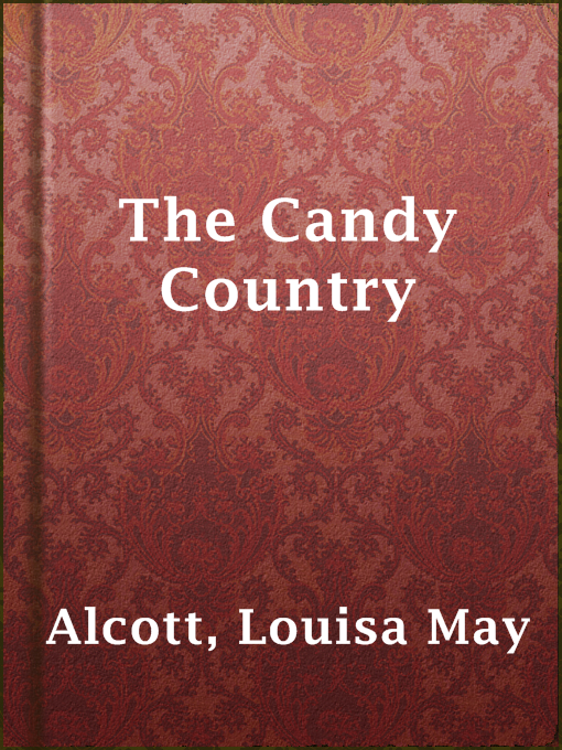 Title details for The Candy Country by Louisa May Alcott - Available